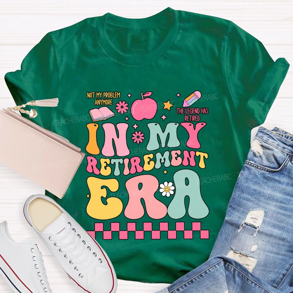 In My Retirement Era The Legend Has Retired Teacher T-shirt