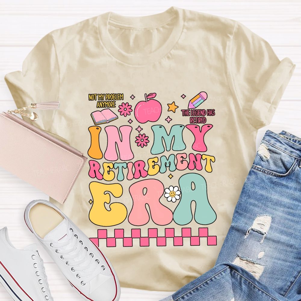 In My Retirement Era The Legend Has Retired Teacher T-shirt
