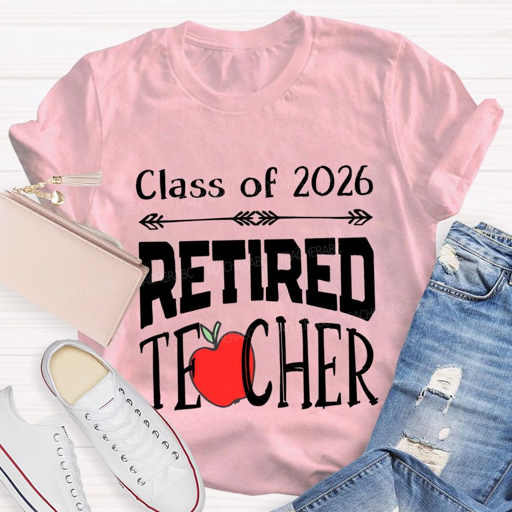 Class For 2026 Retired Teacher And Apple T-shirt