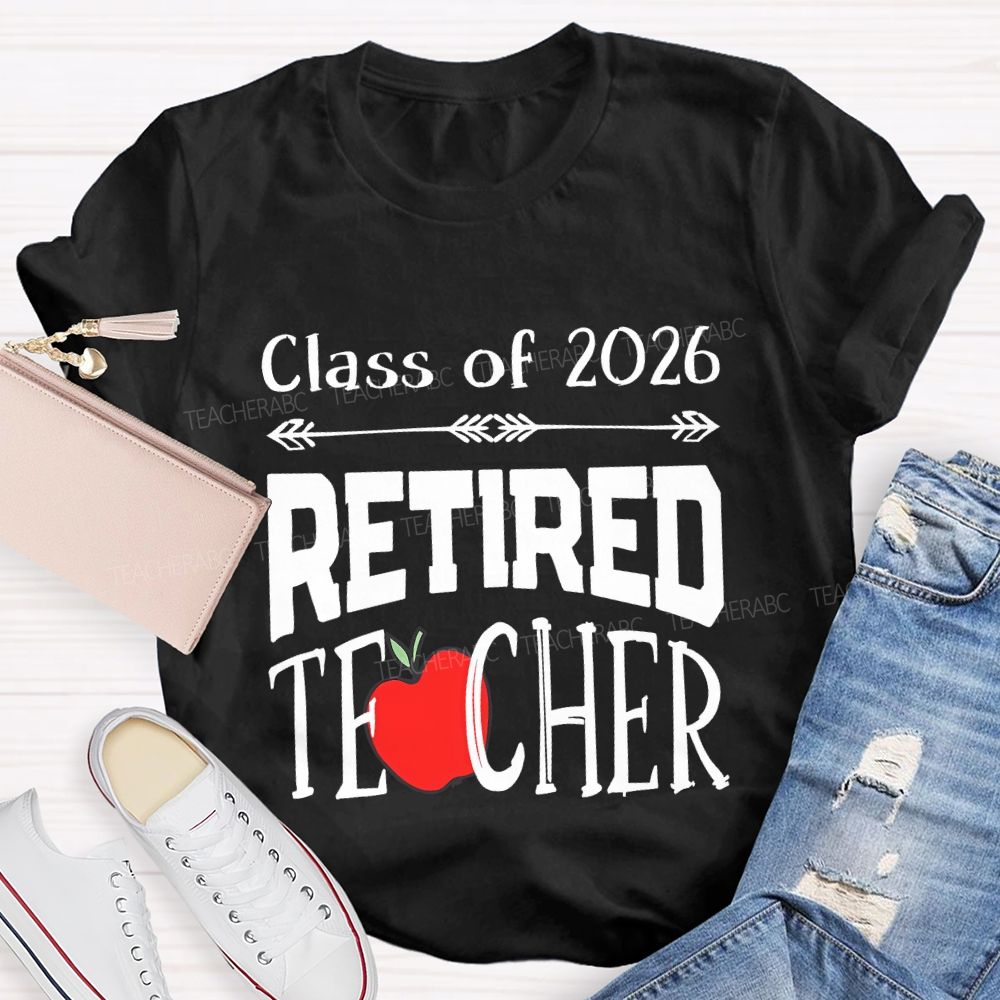 Class For 2026 Retired Teacher And Apple T-shirt