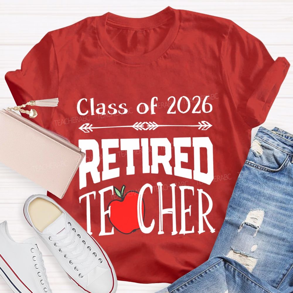 Class For 2026 Retired Teacher And Apple T-shirt