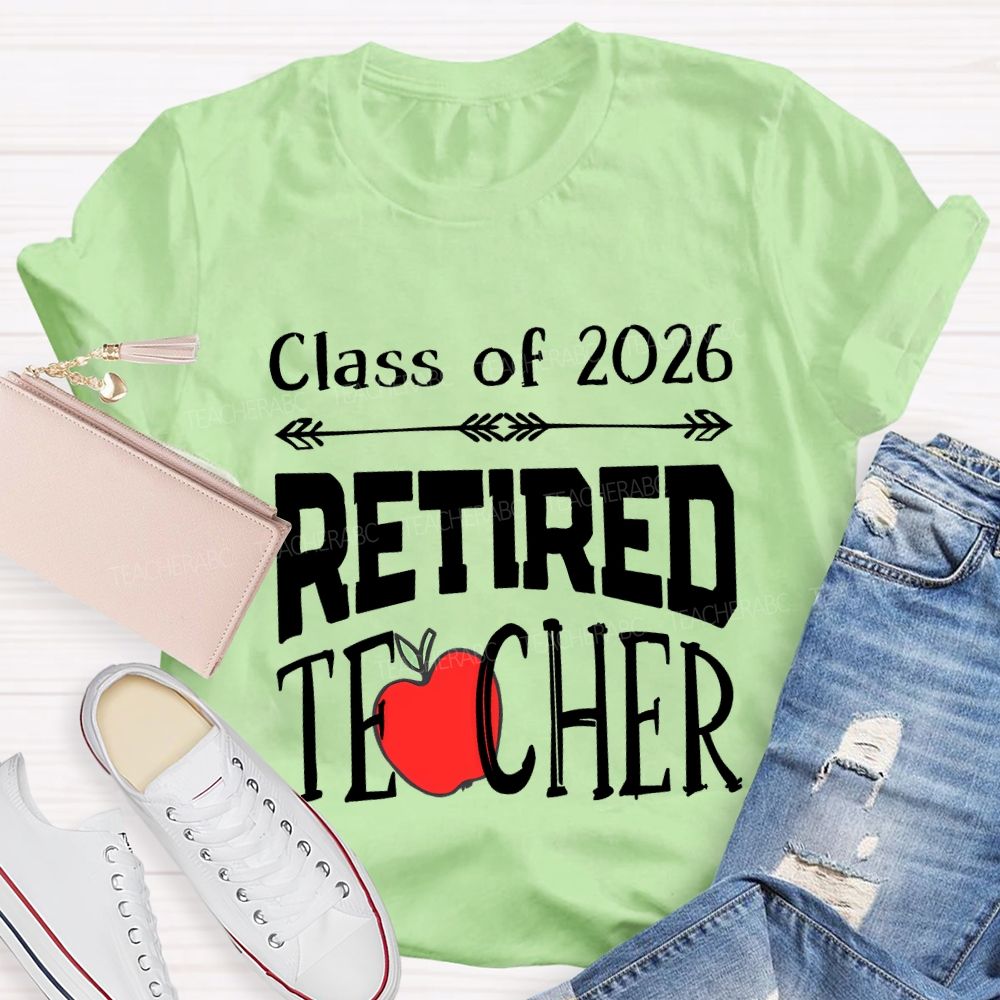 Class For 2026 Retired Teacher And Apple T-shirt