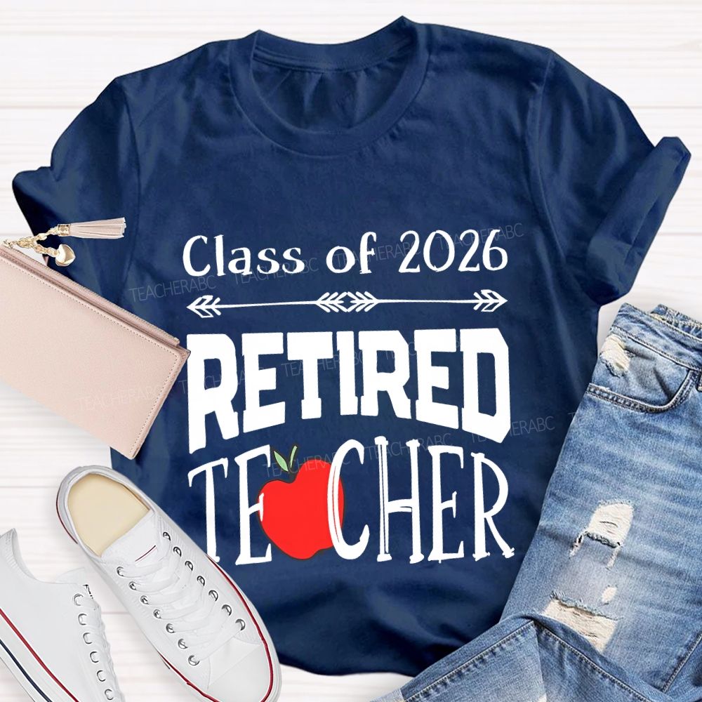 Class For 2026 Retired Teacher And Apple T-shirt