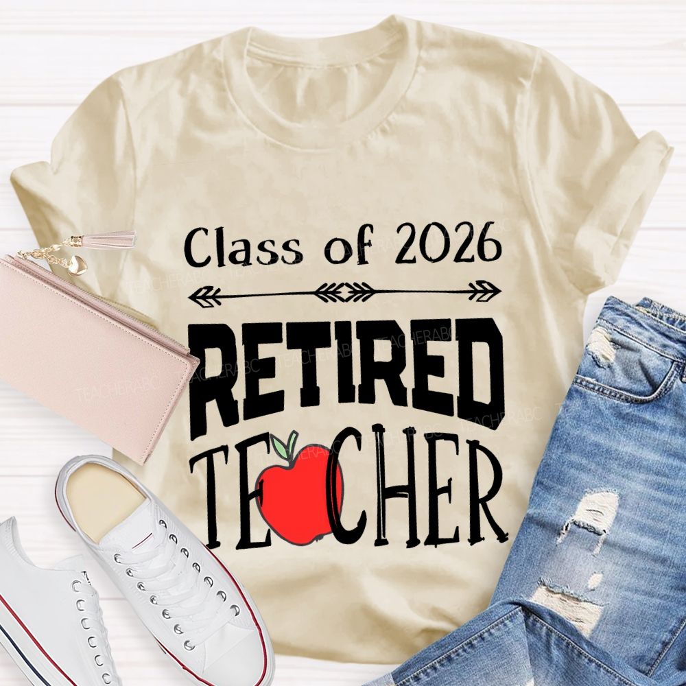 Class For 2026 Retired Teacher And Apple T-shirt