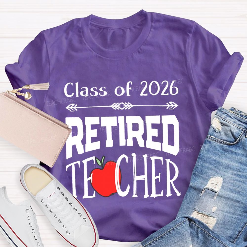 Class For 2026 Retired Teacher And Apple T-shirt