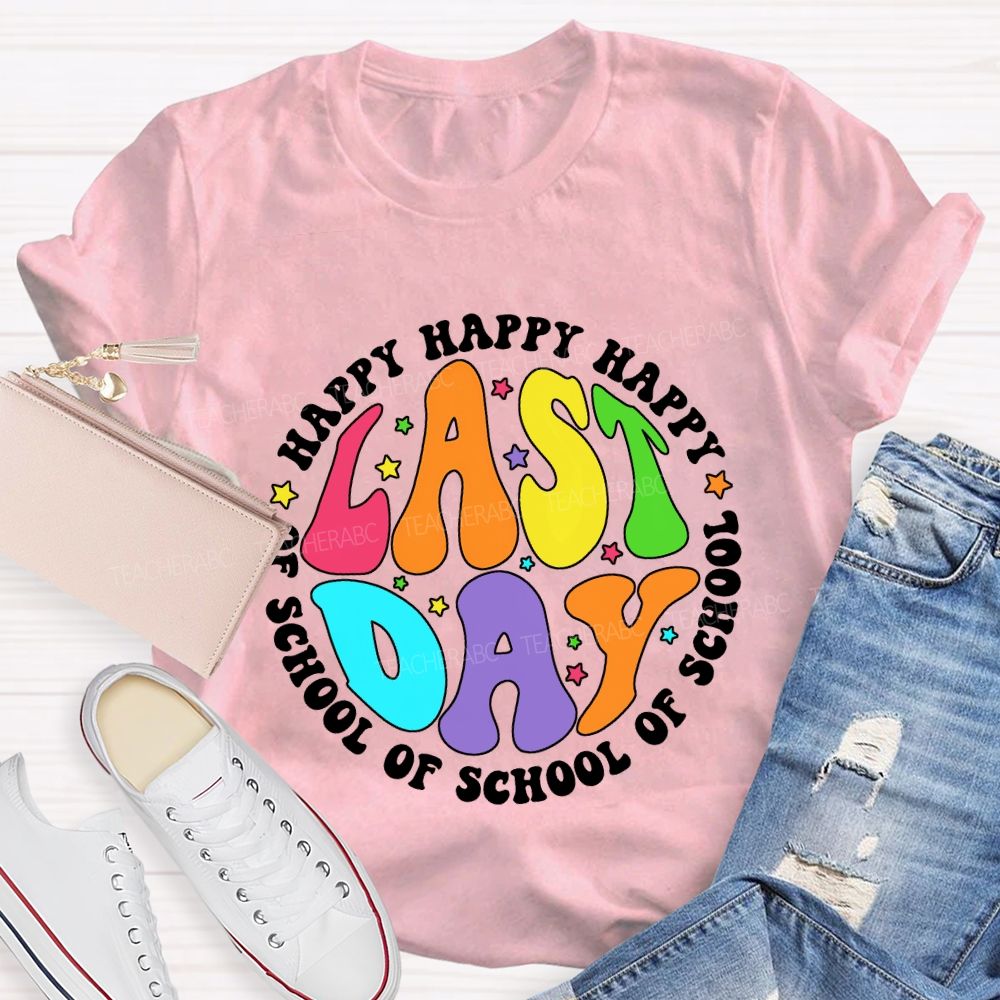 Happy Last Day Of School And Colorful Stars Teacher T-shirt
