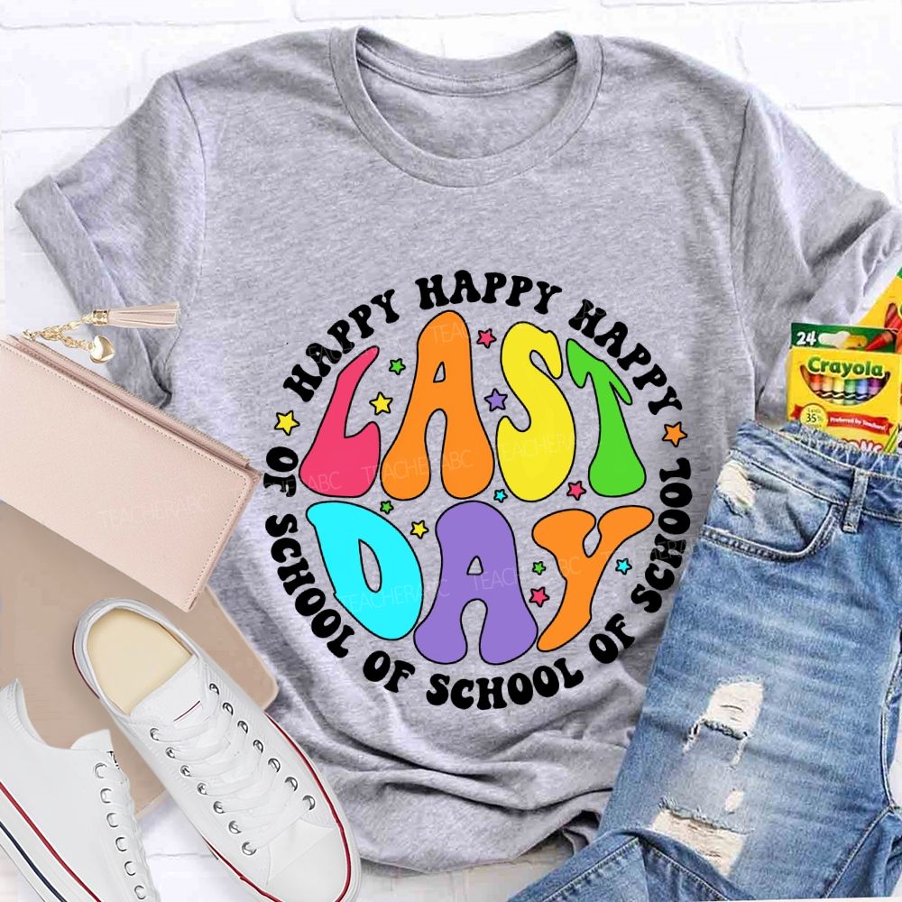 Happy Last Day Of School And Colorful Stars Teacher T-shirt