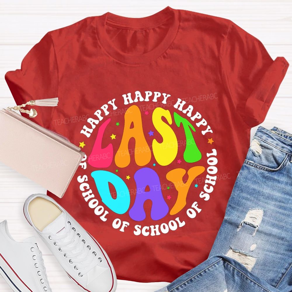 Happy Last Day Of School And Colorful Stars Teacher T-shirt