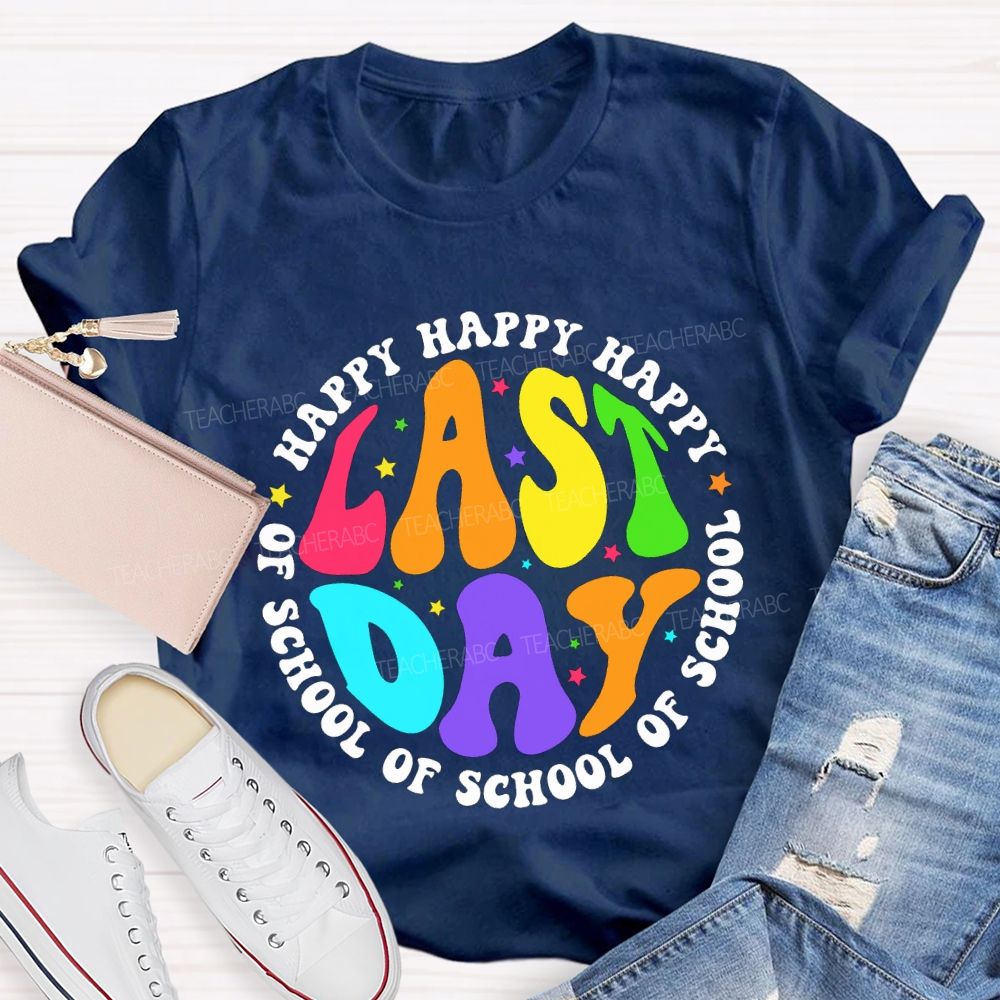 Happy Last Day Of School And Colorful Stars Teacher T-shirt