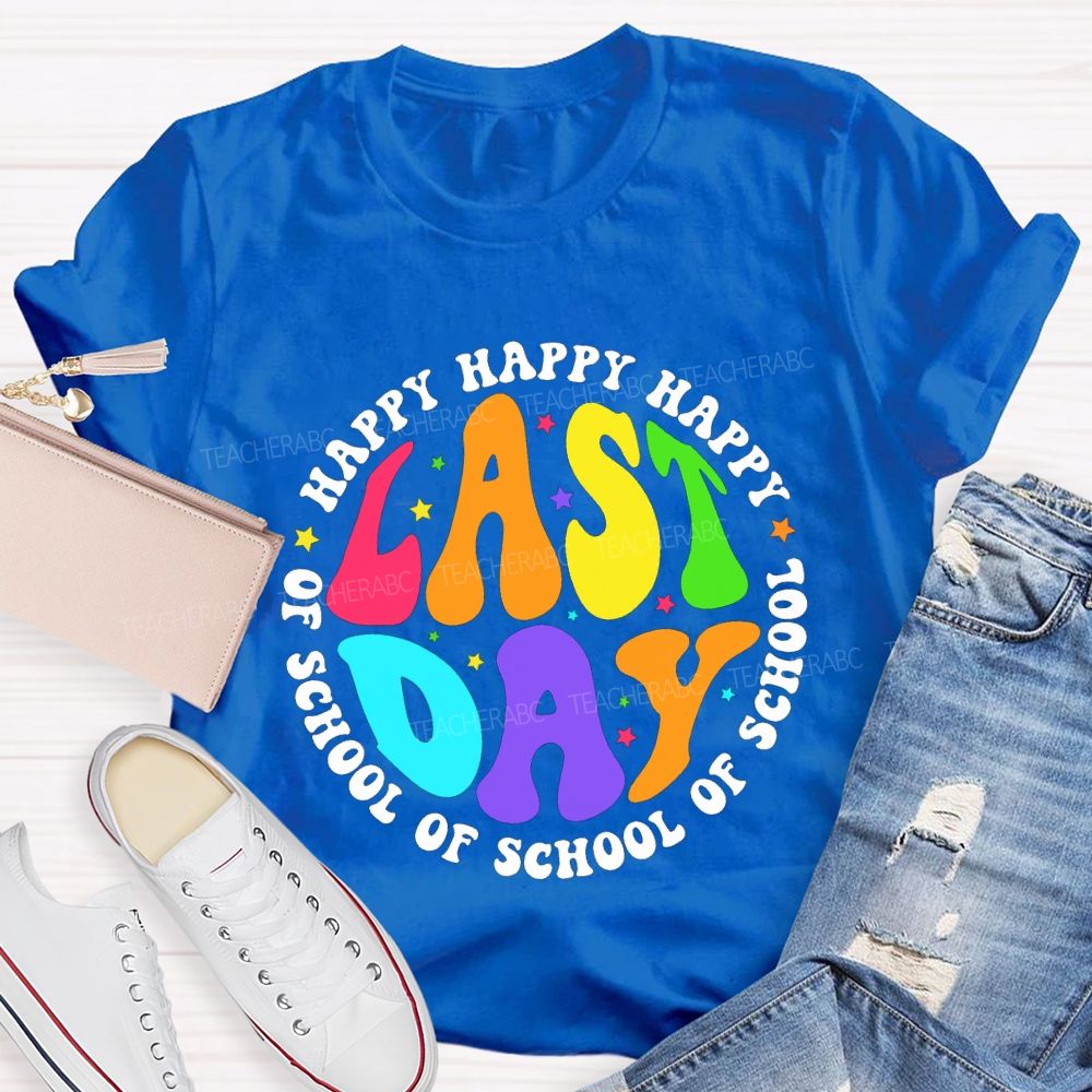 Happy Last Day Of School And Colorful Stars Teacher T-shirt