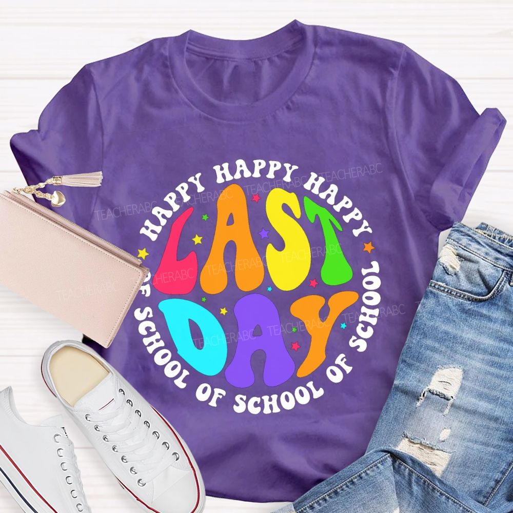 Happy Last Day Of School And Colorful Stars Teacher T-shirt