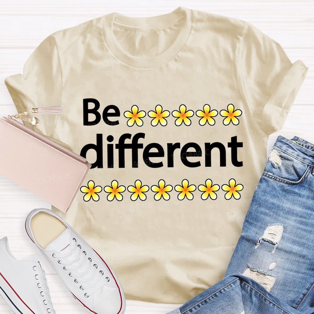 Be Different And Little Flowers Teacher T-shirt