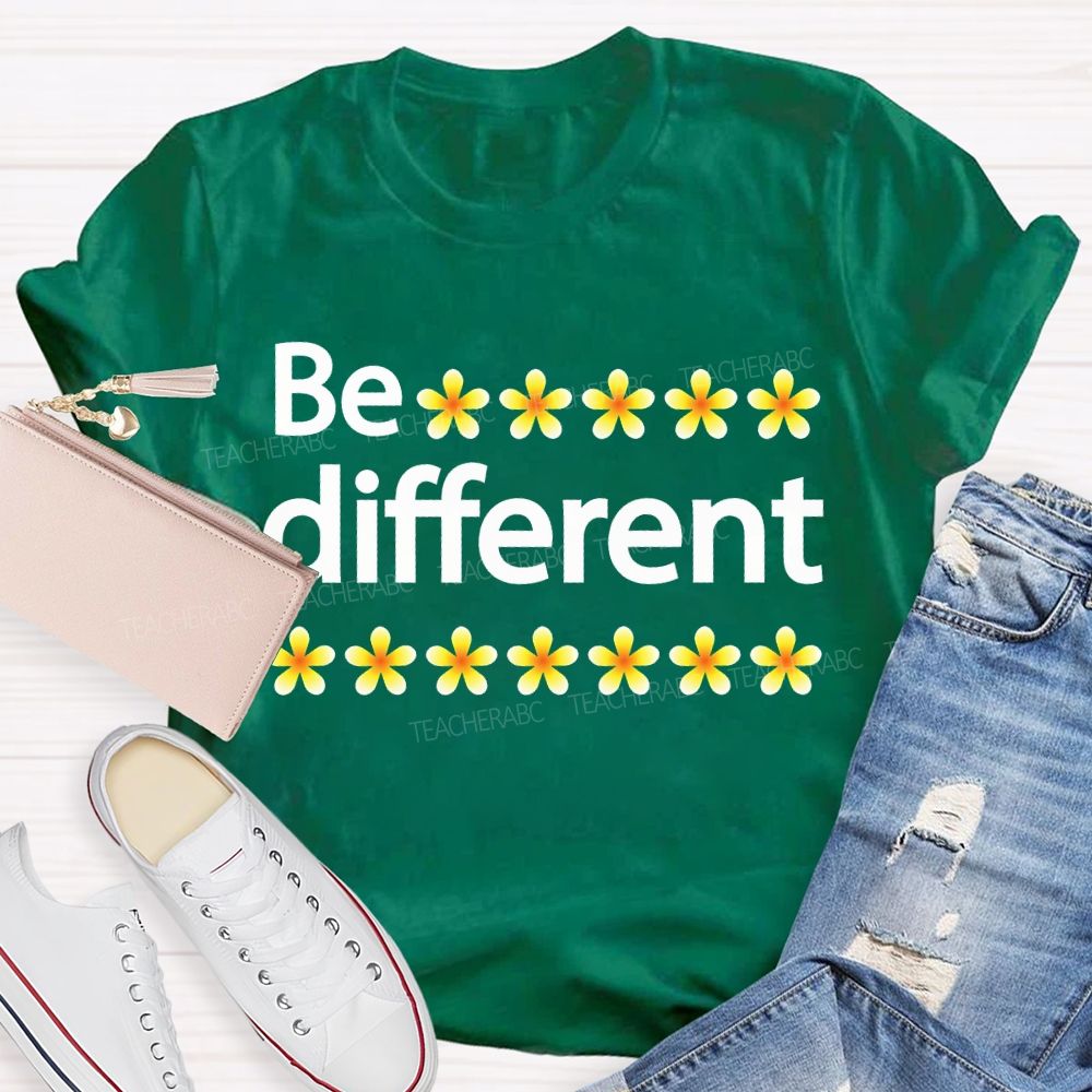 Be Different And Little Flowers Teacher T-shirt