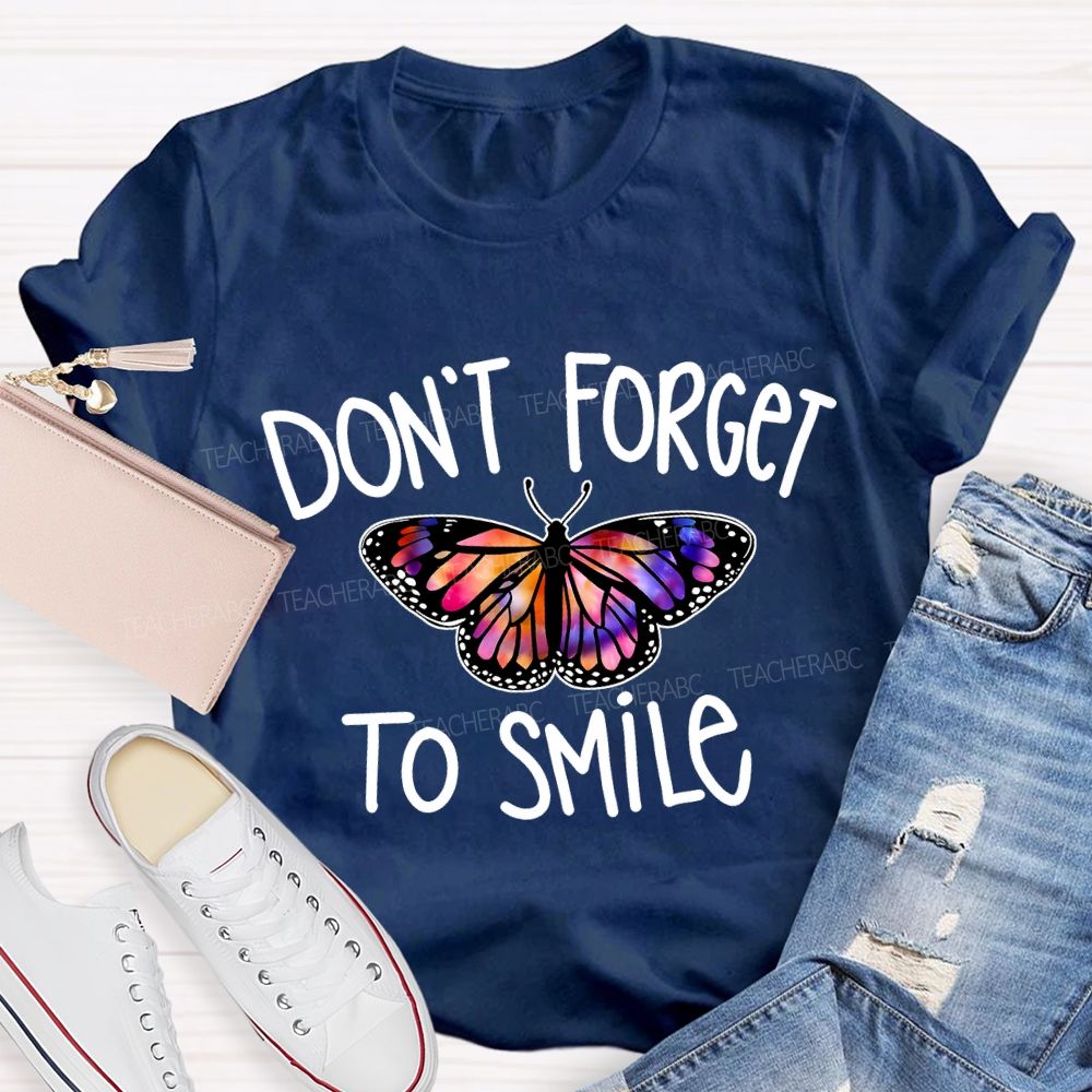 Don'T Forget To Smile Colorful Butterfly Teacher T-shirt