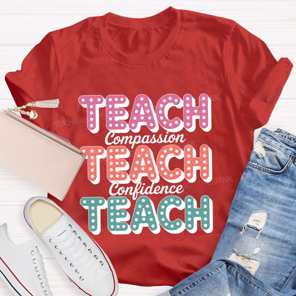 Teach With Compassion Confidence Teacher T-Shirt