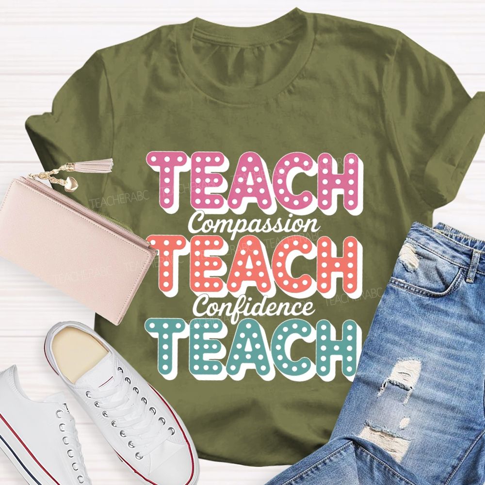 Teach With Compassion Confidence Teacher T-Shirt