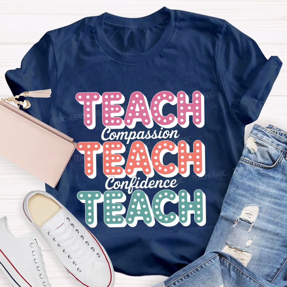 Teach With Compassion Confidence Teacher T-Shirt