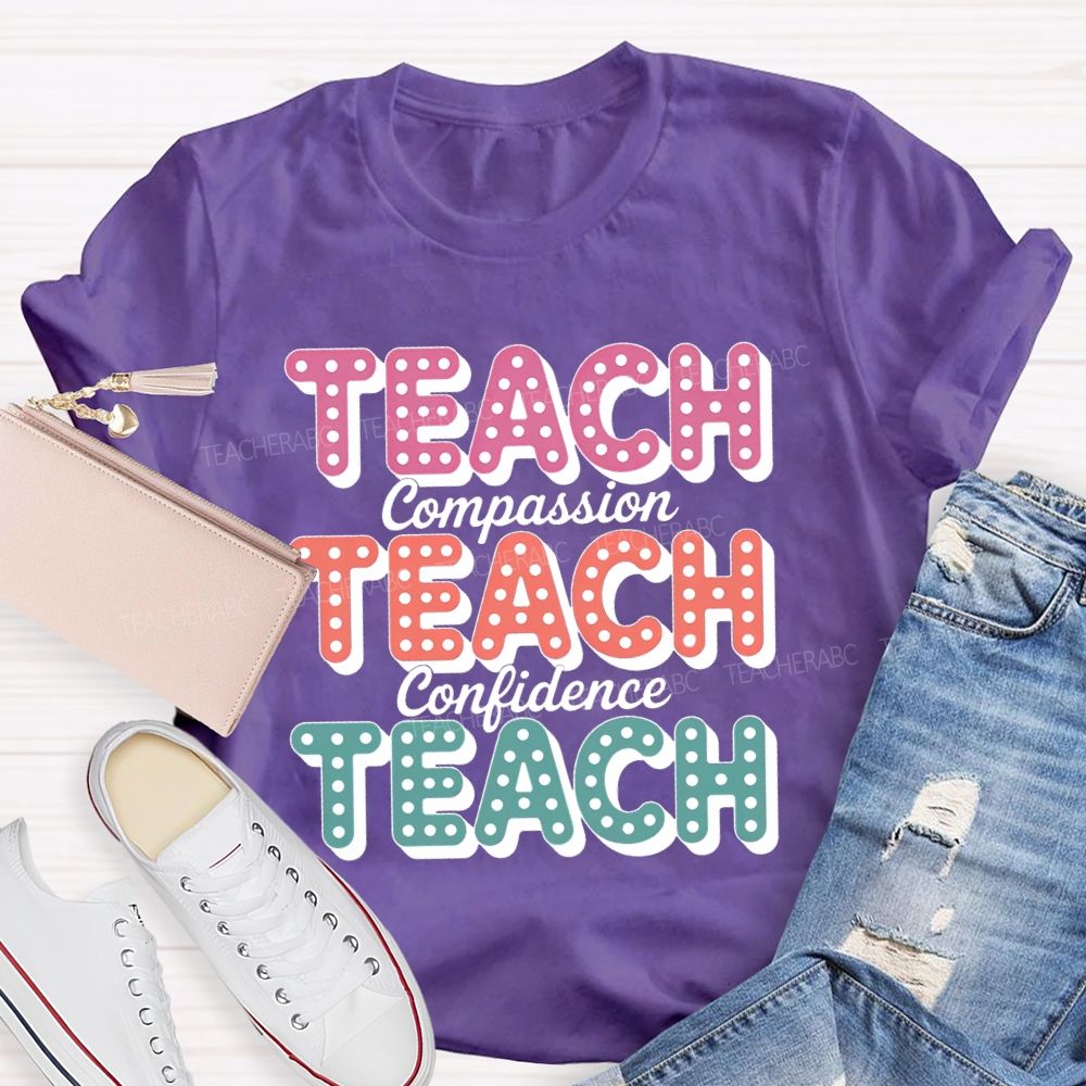 Teach With Compassion Confidence Teacher T-Shirt
