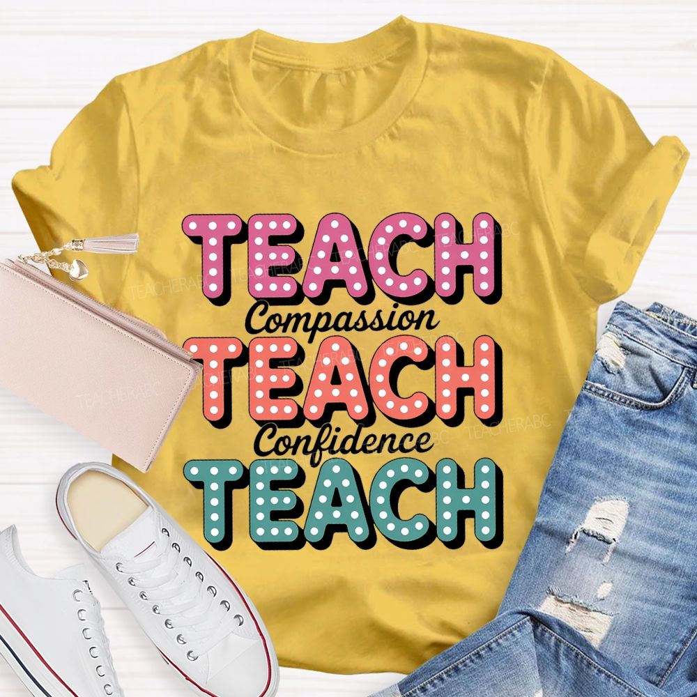 Teach With Compassion Confidence Teacher T-Shirt