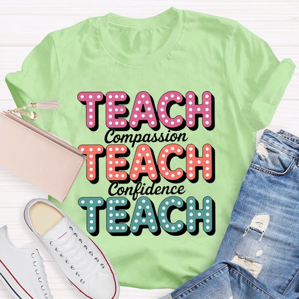 Teach With Compassion Confidence Teacher T-Shirt