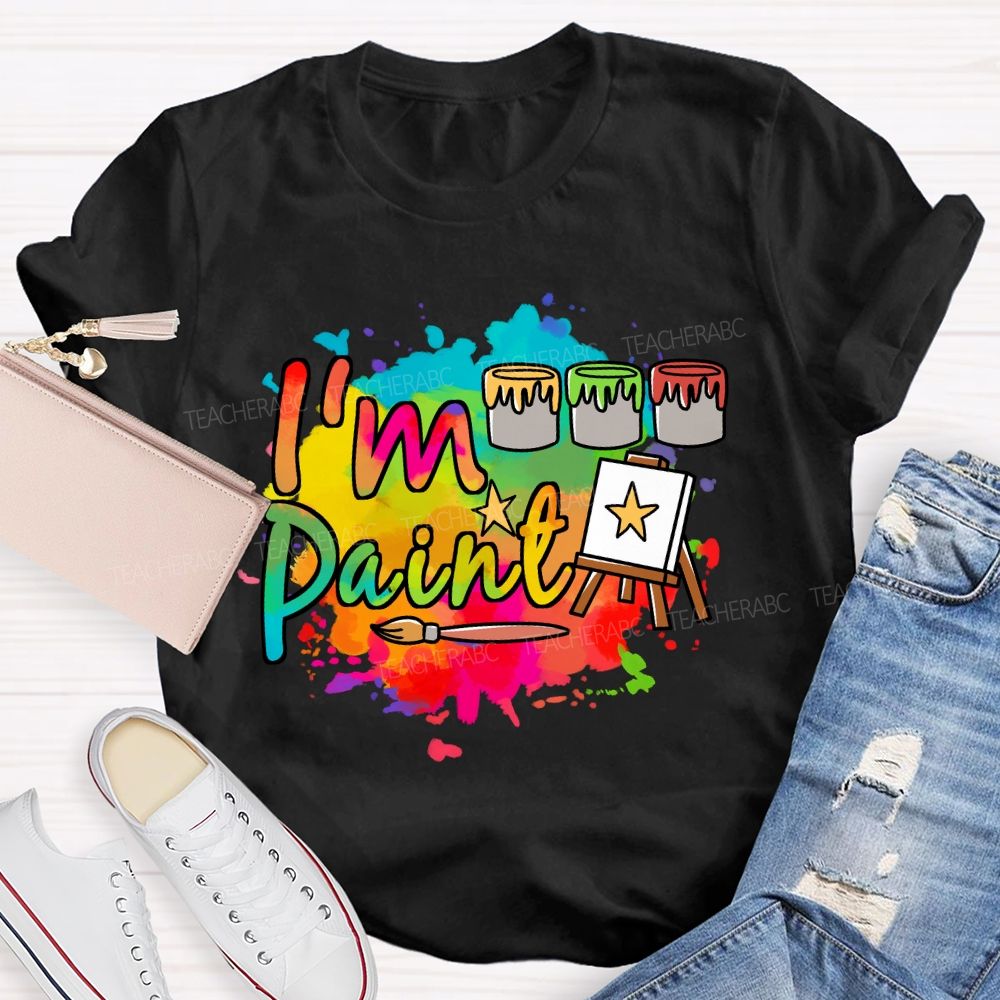 I'M Paint Art Colored Paint Bucket Teacher T-Shirt