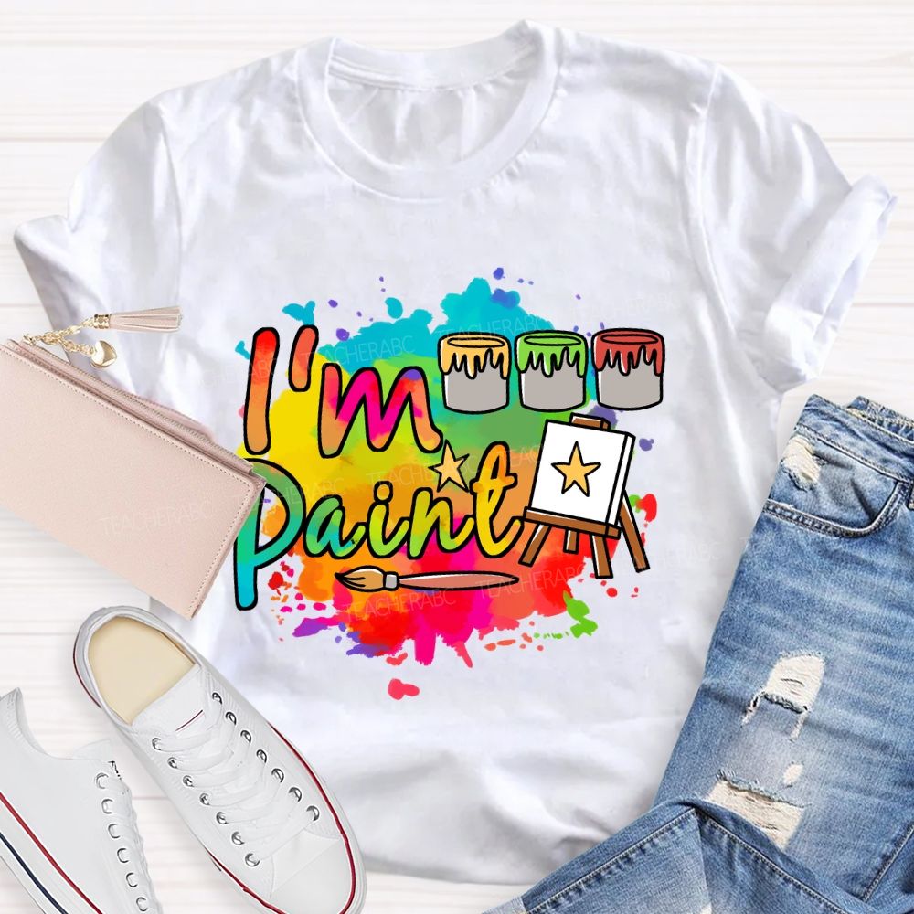 I'M Paint Art Colored Paint Bucket Teacher T-Shirt