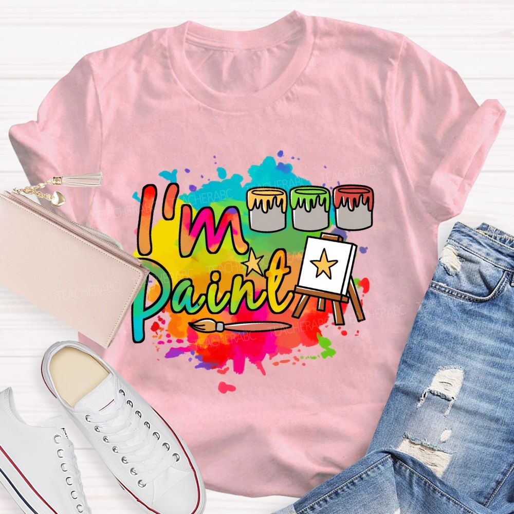 I'M Paint Art Colored Paint Bucket Teacher T-Shirt