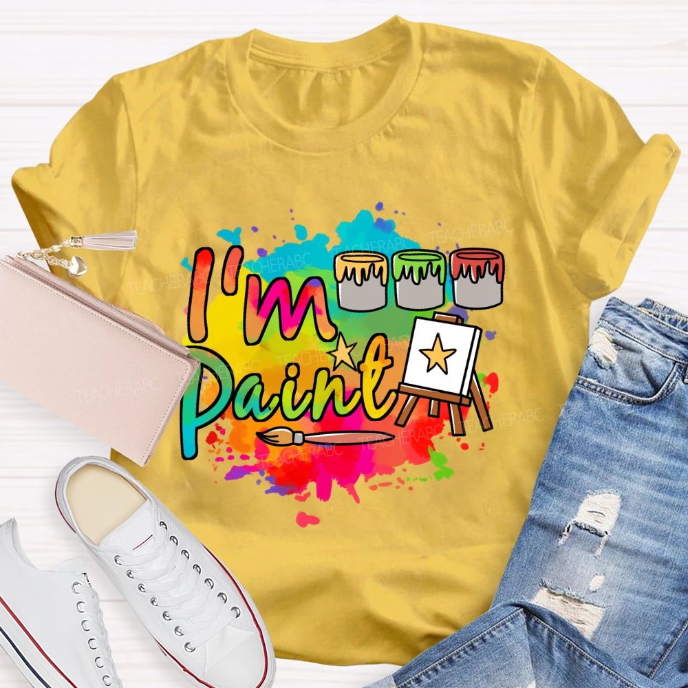 I'M Paint Art Colored Paint Bucket Teacher T-Shirt
