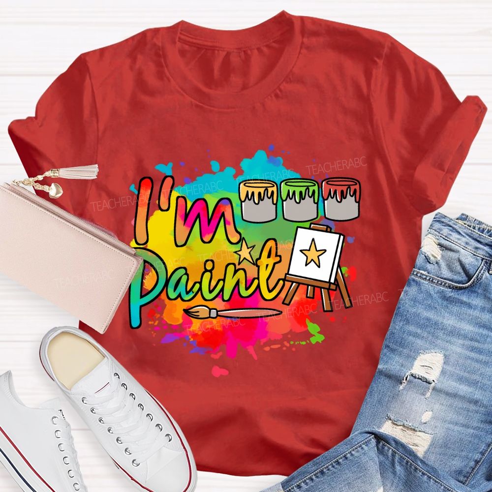 I'M Paint Art Colored Paint Bucket Teacher T-Shirt
