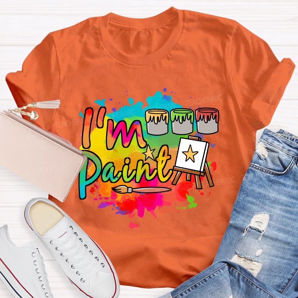 I'M Paint Art Colored Paint Bucket Teacher T-Shirt