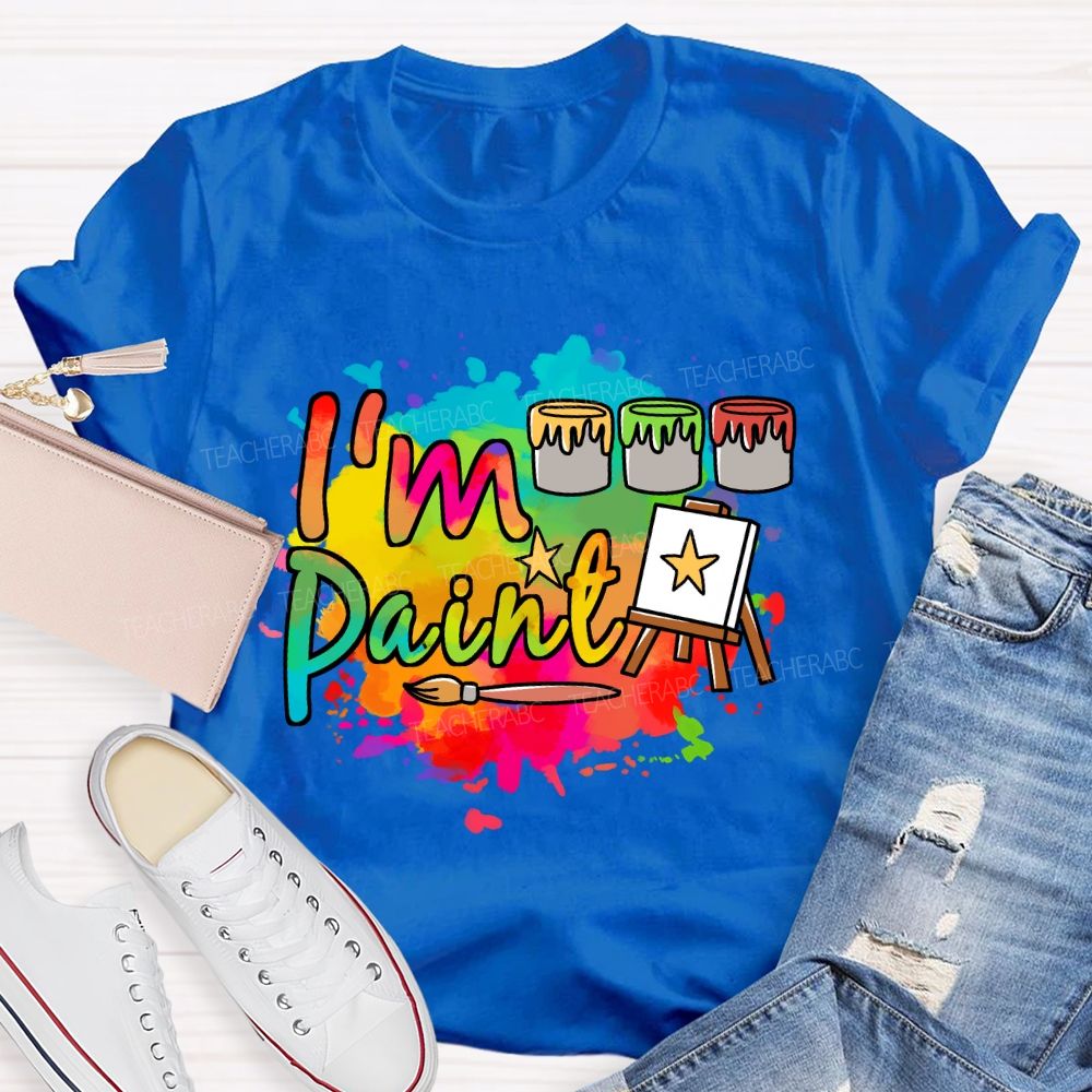 I'M Paint Art Colored Paint Bucket Teacher T-Shirt