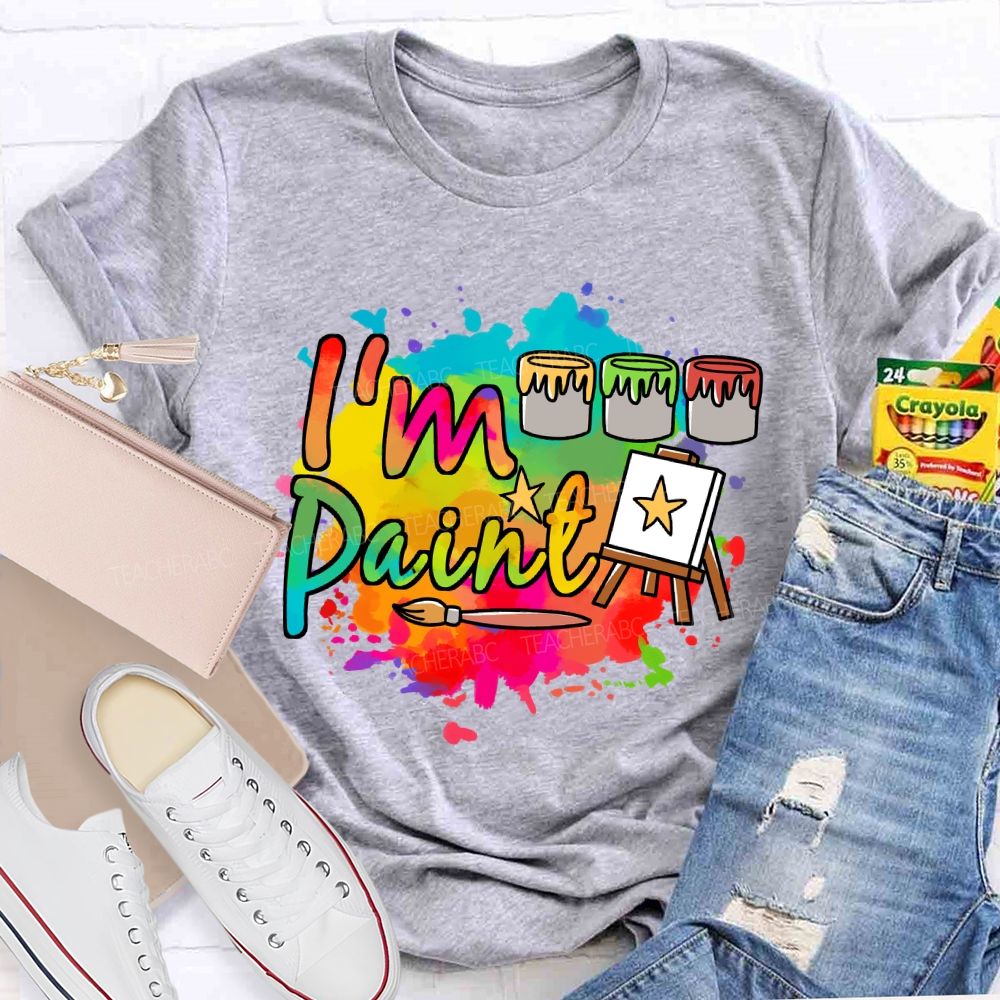 I'M Paint Art Colored Paint Bucket Teacher T-Shirt