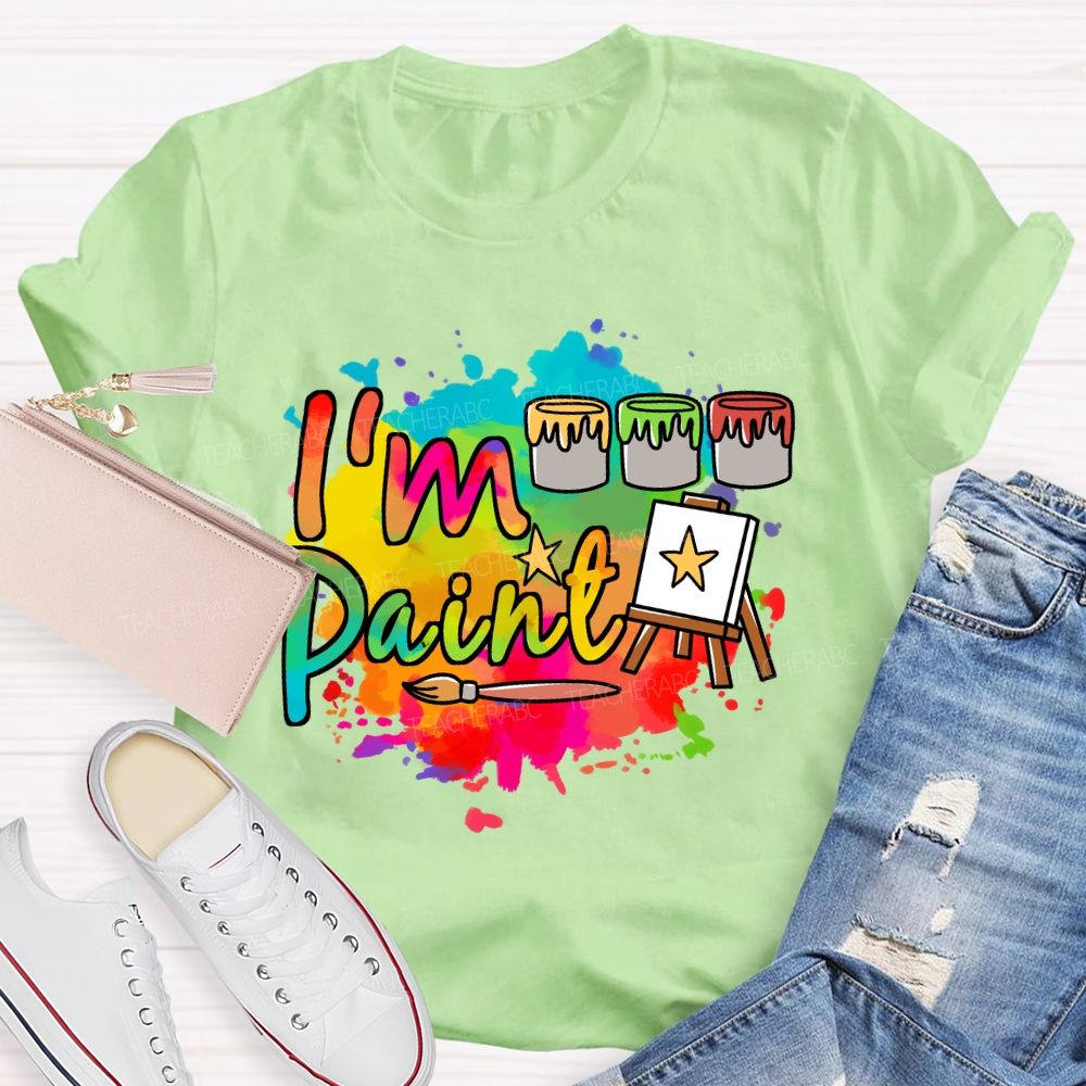 I'M Paint Art Colored Paint Bucket Teacher T-Shirt