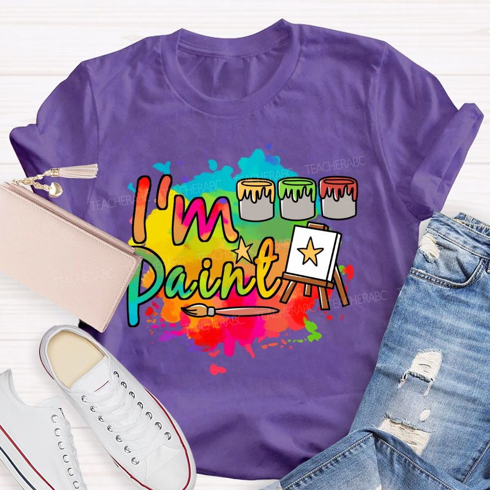 I'M Paint Art Colored Paint Bucket Teacher T-Shirt