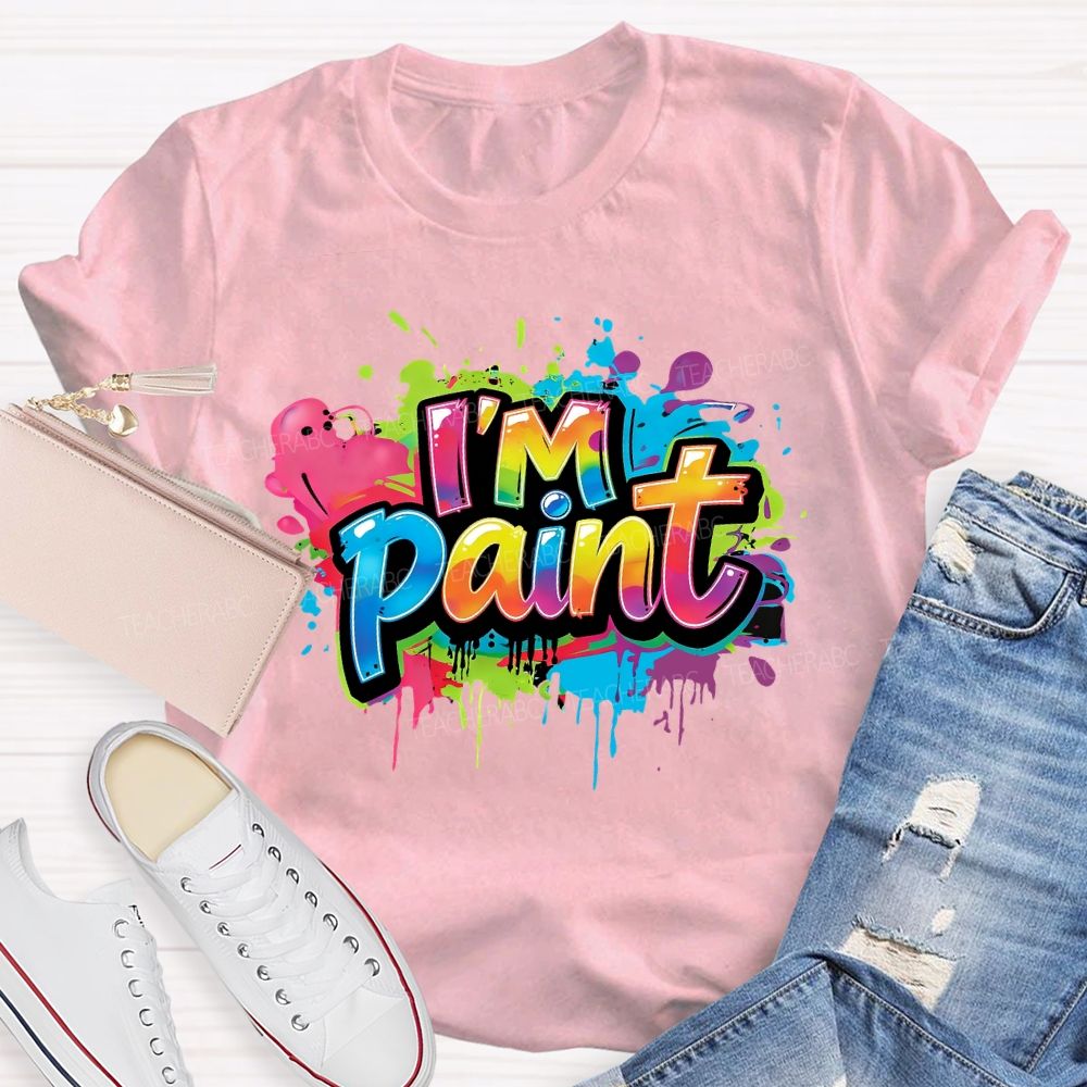 I'm Paint A Colorful World of Art Teacher T-Shirt