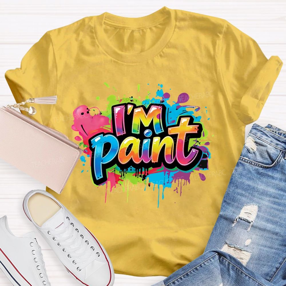 I'm Paint A Colorful World of Art Teacher T-Shirt