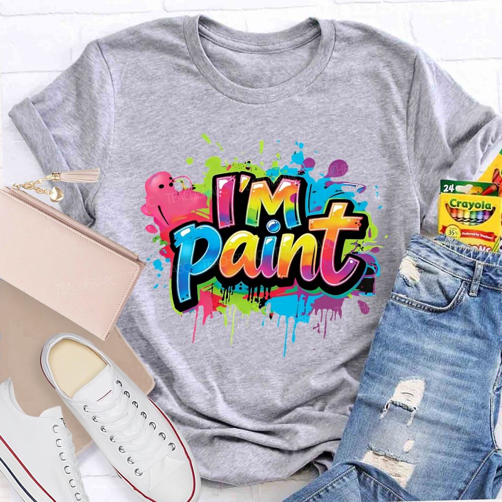 I'm Paint A Colorful World of Art Teacher T-Shirt