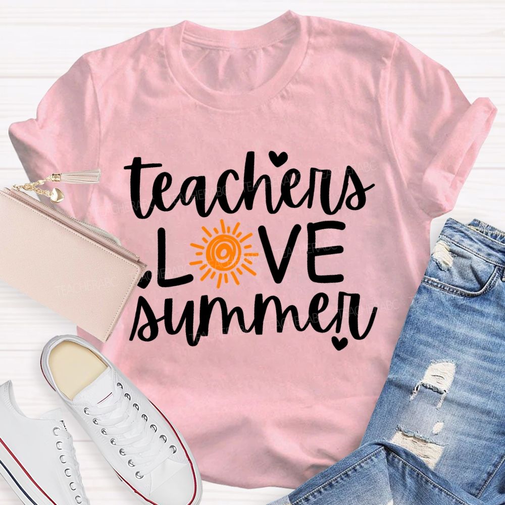 Teachers Love Summer And Sun Teacher T-shirt