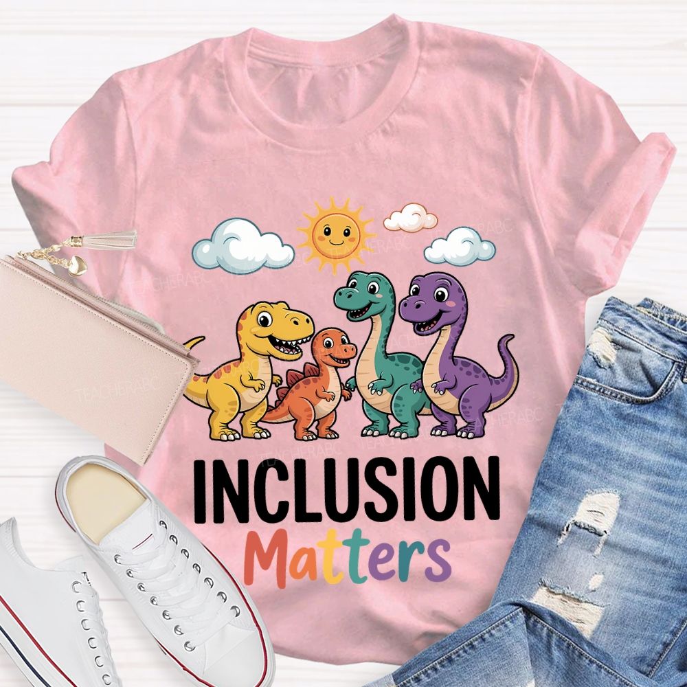 Inclusion Matter With The Little Dinosaur Teacher T-shirt