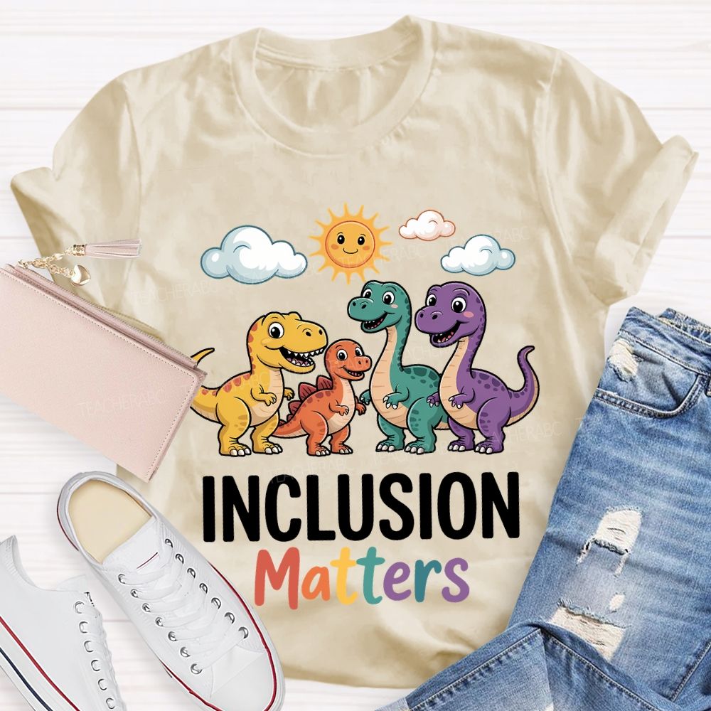 Inclusion Matter With The Little Dinosaur Teacher T-shirt
