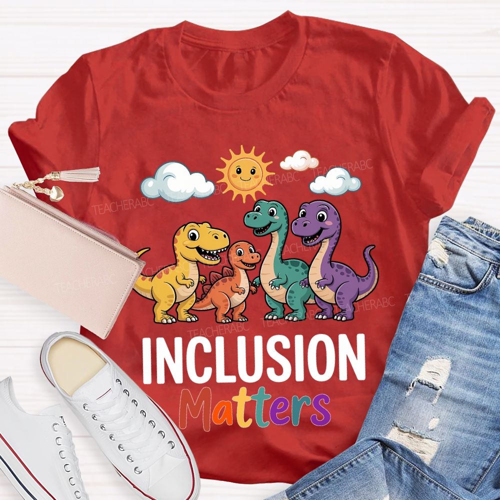 Inclusion Matter With The Little Dinosaur Teacher T-shirt