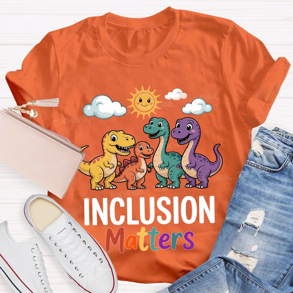 Inclusion Matter With The Little Dinosaur Teacher T-shirt