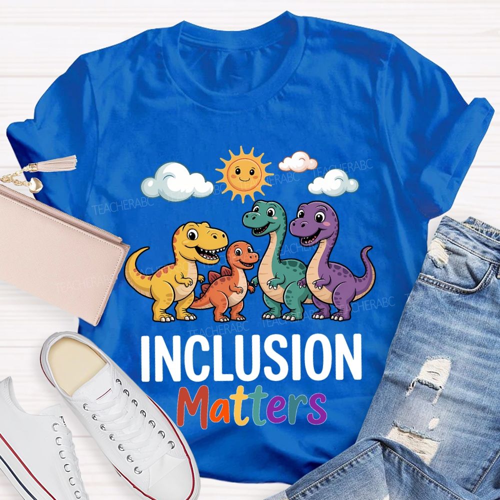 Inclusion Matter With The Little Dinosaur Teacher T-shirt