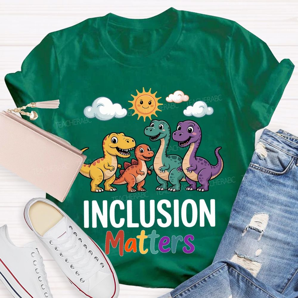 Inclusion Matter With The Little Dinosaur Teacher T-shirt