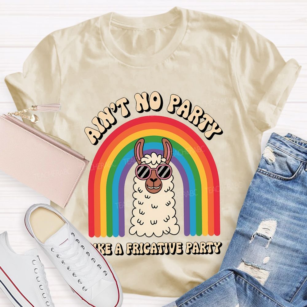 Ain'T No Party Like A Fricative Party Speech Therapy T-shirt
