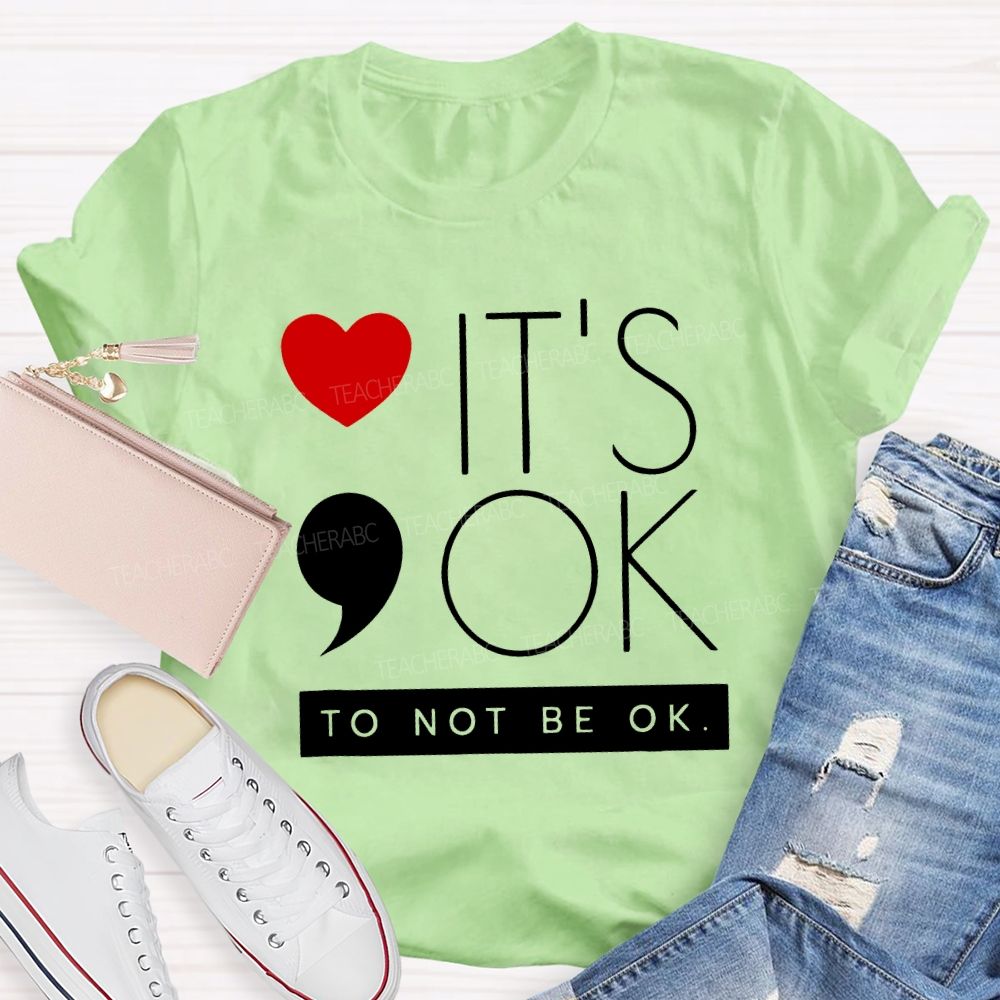 It Is Ok To Not Be Ok And Heart Teacher T-shirt