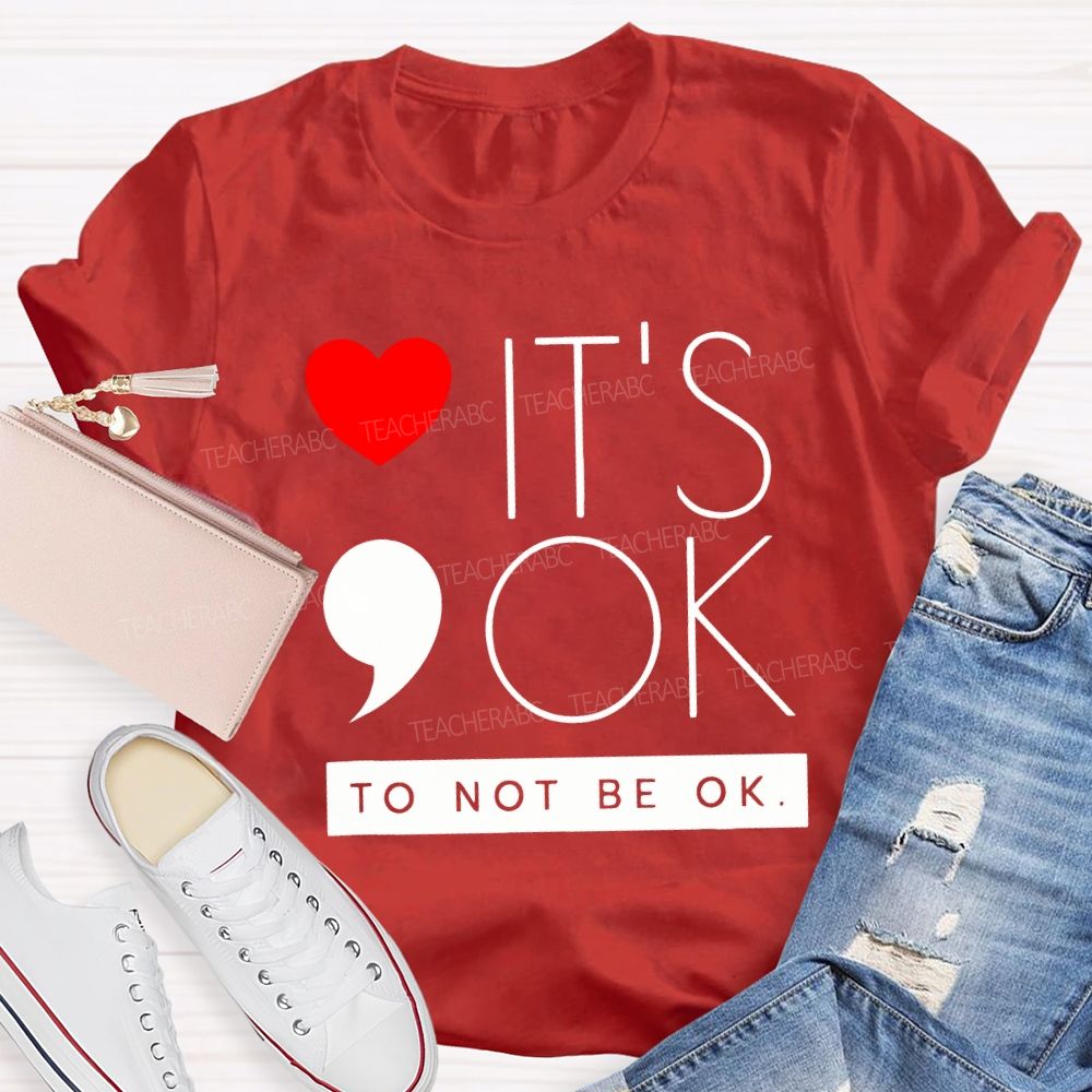 It Is Ok To Not Be Ok And Heart Teacher T-shirt