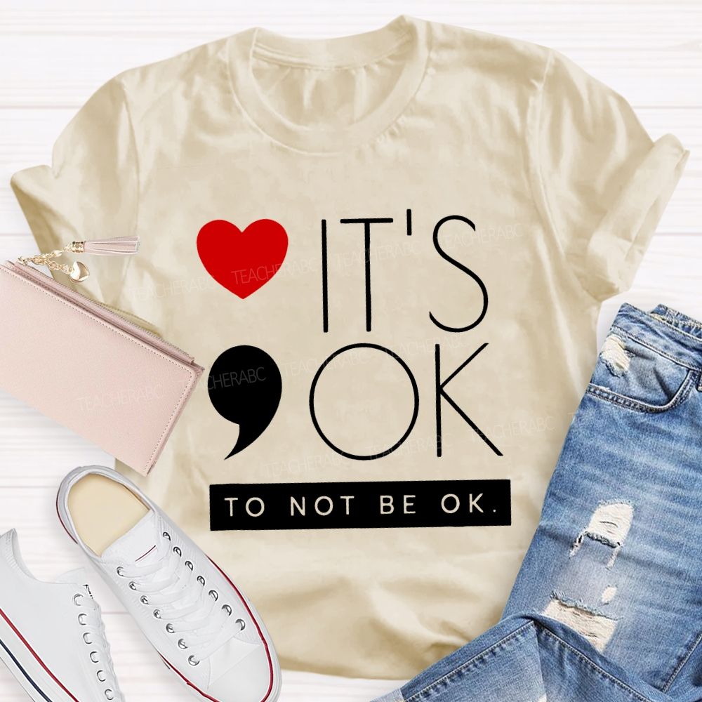 It Is Ok To Not Be Ok And Heart Teacher T-shirt