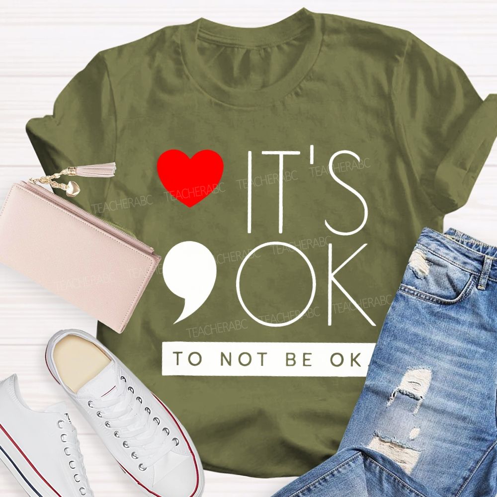 It Is Ok To Not Be Ok And Heart Teacher T-shirt