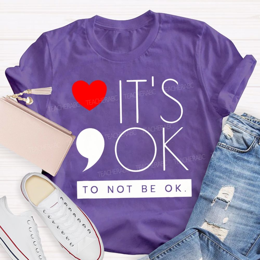 It Is Ok To Not Be Ok And Heart Teacher T-shirt